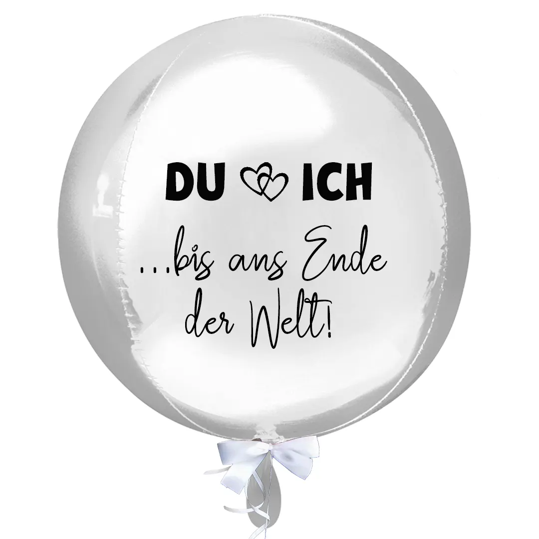 Kugelballon Orbz mit dem romantischen Spruch "Du und Ich ... bis ans Ende der Welt" – Perfekt für Hochzeiten, Jubiläen und romantische Anlässe, um besondere Momente zu feiern.